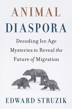 Hardcover Animal Diaspora: Decoding Ice Age Mysteries to Reveal the Future of Migration Book