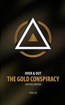 Paperback The Gold Conspiracy: Over & Out Book