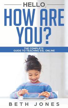 Paperback Hello! How Are You? A Complete Guide to Teaching ESL Online Book