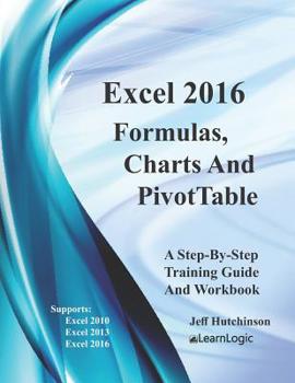 Paperback Excel 2016 Formulas, Charts, And PivotTable: Supports Excel 2010, 2013, And 2016 Book