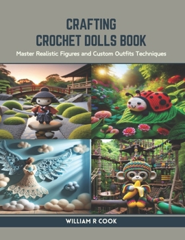 Paperback Crafting Crochet Dolls Book: Master Realistic Figures and Custom Outfits Techniques Book