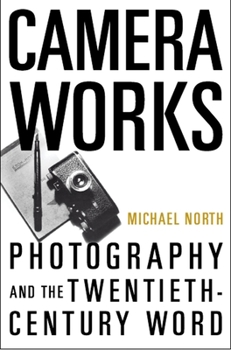 Hardcover Camera Works: Photography and the Twentieth-Century Word Book