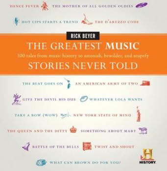 Hardcover The Greatest Music Stories Never Told: 100 Tales from Music History to Astonish, Bewilder, and Stupefy Book