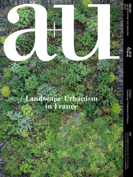 Paperback A+u 22:07, 622: Feature: Landscape Urbanism in France Book