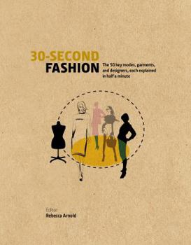 Hardcover 30-Second Fashion: The 50 key modes, garments, and designers, each explained in half a minute [Hardcover] [Oct 13, 2016] Rebecca Arnold Book