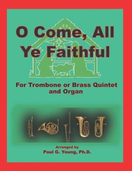 Paperback O Come, All Ye Faithful: for Trombone or Brass Quintet and Organ Book
