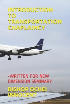 Paperback Introduction to Transportation Chaplaincy: -Written for New Dimension Seminary Book