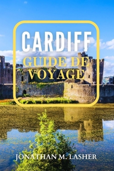 Paperback Cardiff Guide de Voyage: Votre guide essentiel d'aventures pleines d'action et d'activités éducatives pour tous les âges [French] Book