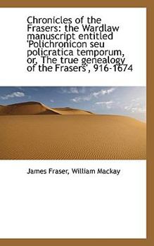 Paperback Chronicles of the Frasers: The Wardlaw Manuscript Entitled 'Polichronicon Seu Policratica Temporum, Book