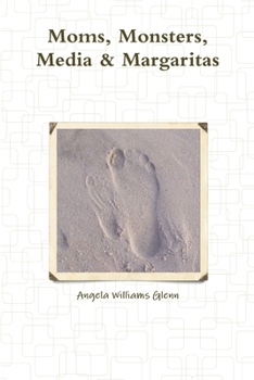 Paperback Moms, Monsters, Media & Margaritas Book