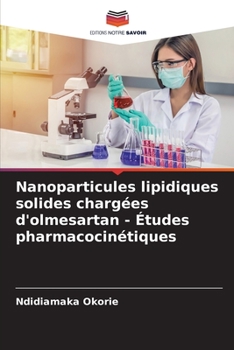 Paperback Nanoparticules lipidiques solides chargées d'olmesartan - Études pharmacocinétiques [French] Book