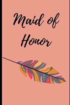 Paperback Maid of Honor: : Pretty Peach Bohemian Journal Notebook: Bridesmaid Proposal Things To Do: Prompted Fill In Organizer for Maid of Hon Book