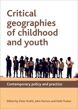 Paperback Critical Geographies of Childhood and Youth: Contemporary Policy and Practice Book