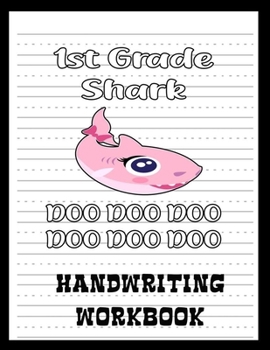 1st Grade Handwriting Workbook: Shark Book 8.5" x 11" 100 Pages Handwriting Practice Paper For Everyone