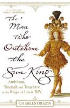 Paperback The Man Who Outshone the Sun King Book