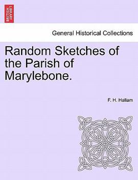 Paperback Random Sketches of the Parish of Marylebone. Book