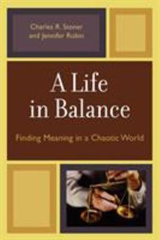 Paperback A Life in Balance: Finding Meaning in a Chaotic World Book