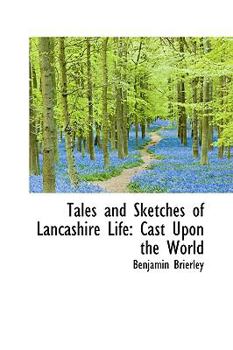Tales and Sketches of Lancashire Life: Cast Upon the World