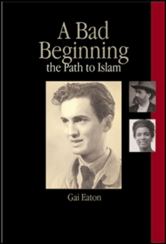 Hardcover A Bad Beginning and the Path to Islam Book