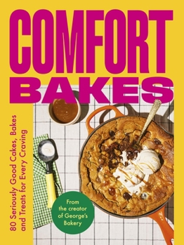 Hardcover Comfort Bakes: 80 Seriously Good Cakes, Bakes and Treats for Every Craving Book