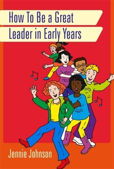 Paperback How to Be a Great Leader in Early Years Book