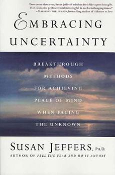 Paperback Embracing Uncertainty: Breakthrough Methods for Achieving Peace of Mind When Facing the Unknown Book
