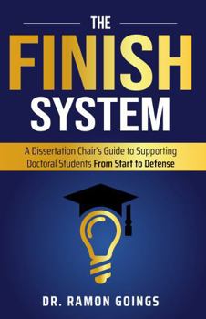 Paperback The FINISH System: A Dissertation Chair's Guide to Supporting Doctoral Students From Start to Defense Book