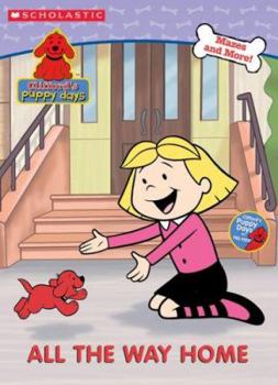 All The Way Home (Clifford the Big Red Dog: Clifford's Puppy Days) - Book  of the Clifford the Big Red Dog