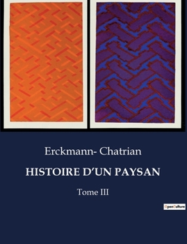 Paperback Histoire d'Un Paysan: Tome III [French] Book