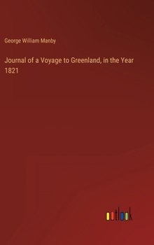 Hardcover Journal of a Voyage to Greenland, in the Year 1821 Book