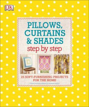 Paperback Pillows, Curtains, and Shades Step by Step: 25 Soft-Furnishing Projects for the Home Book