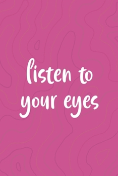Paperback Listen to Your Eyes: All Purpose 6x9 Blank Lined Notebook Journal Way Better Than A Card Trendy Unique Gift Pink Texture Vaporwave Book
