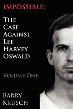 Paperback Impossible: The Case Against Lee Harvey Oswald (Volume One) Book