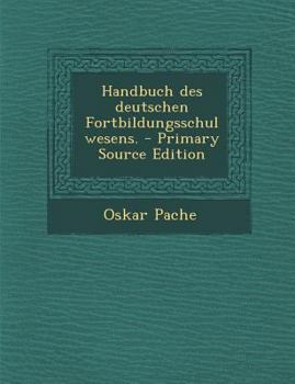 Paperback Handbuch Des Deutschen Fortbildungsschulwesens. [German] Book