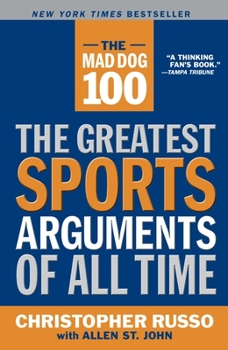 Paperback The Mad Dog 100: The Greatest Sports Arguments of All Time Book