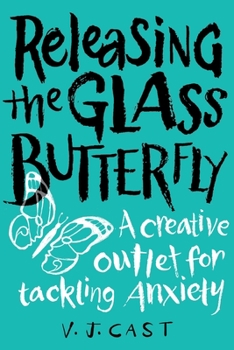 Paperback Releasing the Glass Butterfly: A Creative Outlet for Tackling Anxiety Book
