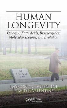 Hardcover Human Longevity: Omega-3 Fatty Acids, Bioenergetics, Molecular Biology, and Evolution Book