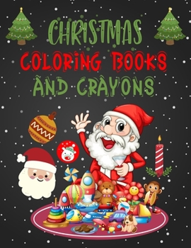Christmas Coloring Books And Crayons: Christmas Coloring Books For Adults, Christmas Coloring Books And Crayons. 50 Pages 8.5x 11
