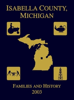 Paperback Isabella County, Michigan: Families & History 2003 Book