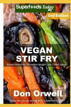 Paperback Vegan Stir Fry: Over 35 Quick & Easy Gluten Free Low Cholesterol Whole Foods Recipes full of Antioxidants & Phytochemicals Book