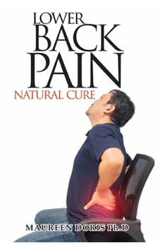 Paperback Lower Back Pain Natural Cure: Homemade Remedy for Relieving Lower Back Pain Book