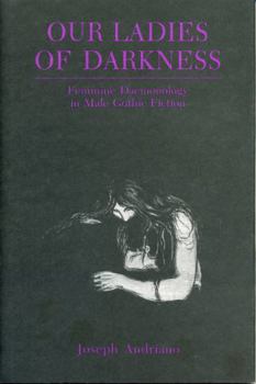 Our Ladies of Darkness: Feminine Daemonology in Male Gothic Fiction