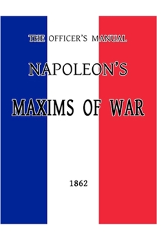 Paperback The Officer's Manual: Napoleon's Maxims of War Book