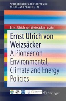 Paperback Ernst Ulrich Von Weizsäcker: A Pioneer on Environmental, Climate and Energy Policies Book