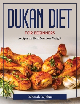 Paperback Dukan Diet For Beginners: Recipes To Help You Lose Weight Book