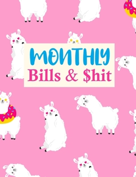 Monthly Bills & $hit: Pretty Monthly Bill Planner With Income List, Weekly Expense Tracker, Bill Planner, Financial Planning Journal Expense Tracker Notebook (Financial Planner Budget Book)