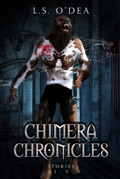 The Chimera Chronicles: Stories I-V - Book  of the Chimera Chronicles