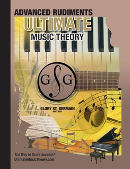 Paperback Advanced Rudiments Workbook - Ultimate Music Theory: Advanced Music Theory Workbook (Ultimate Music Theory) includes UMT Guide & Chart, 12 Step-by-Ste Book
