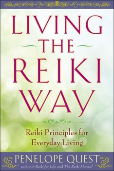 Paperback Living the Reiki Way: Living the Reiki Way: Reiki Principles for Everyday Living Book
