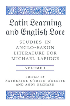 Latin Learning and English Lore: Studies in Anglo-Saxon Literature for Michael Lapidge (Toronto Old English Series)